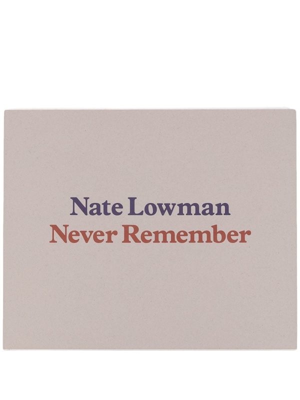 Nate Lowman Never Remember Book Online Hot Sale